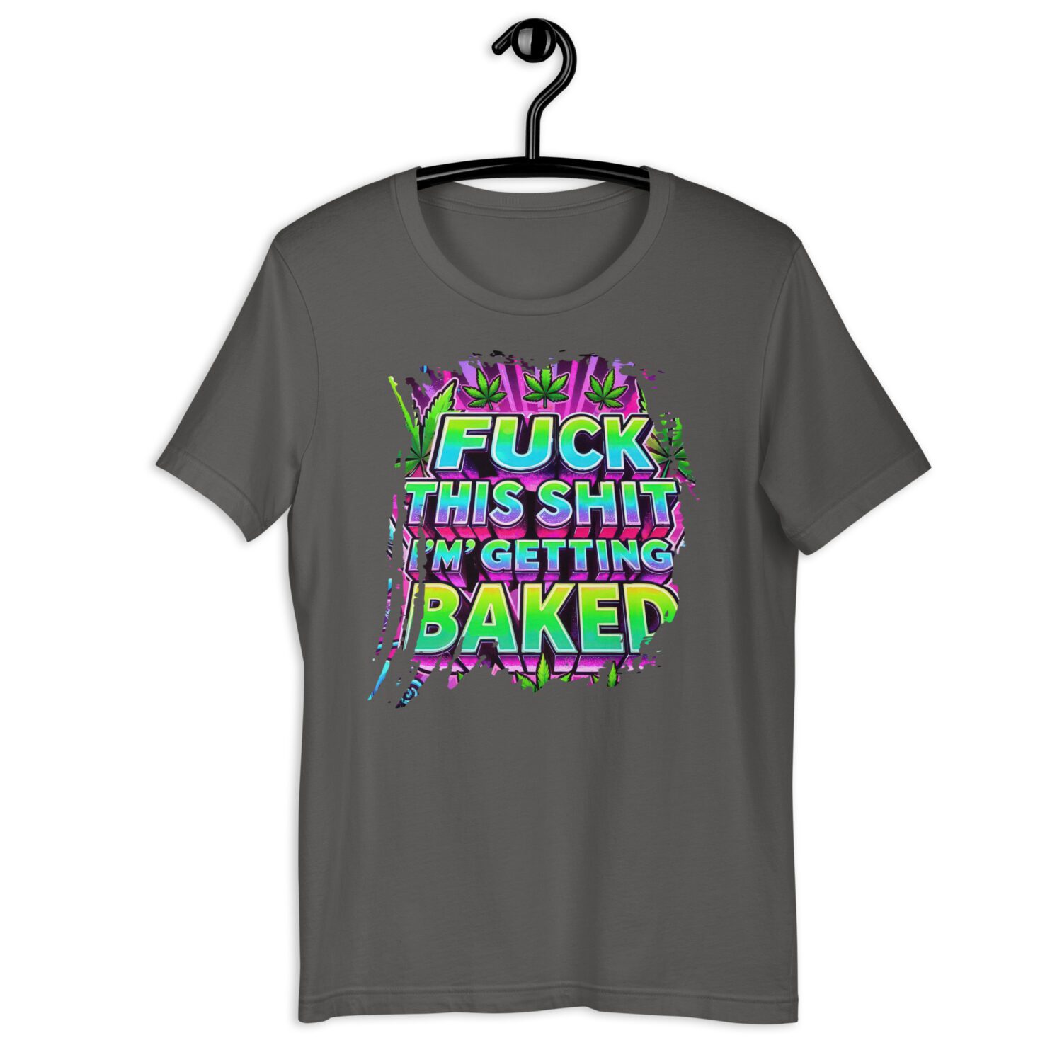 Fuck this Shit, I'm getting Baked Unisex t-shirt - Image 5