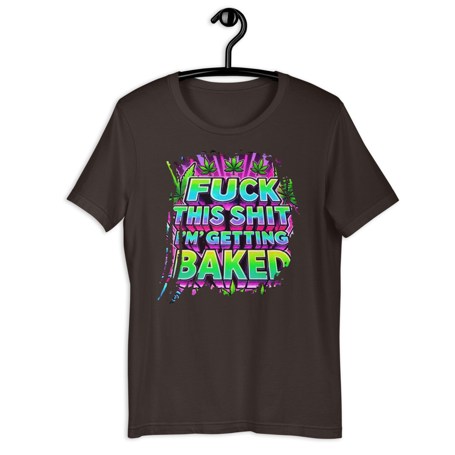 Fuck this Shit, I'm getting Baked Unisex t-shirt - Image 2