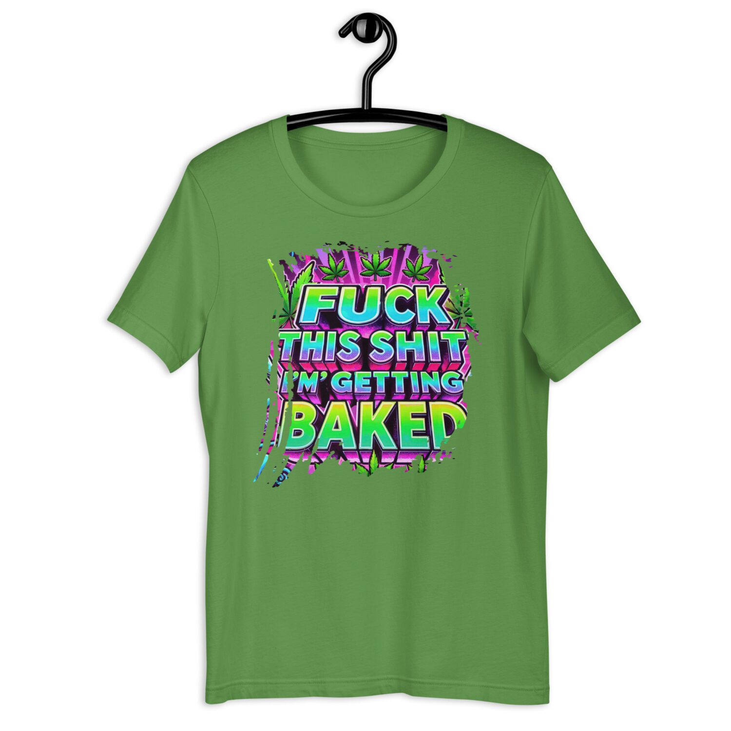 Fuck this Shit, I'm getting Baked Unisex t-shirt - Image 7
