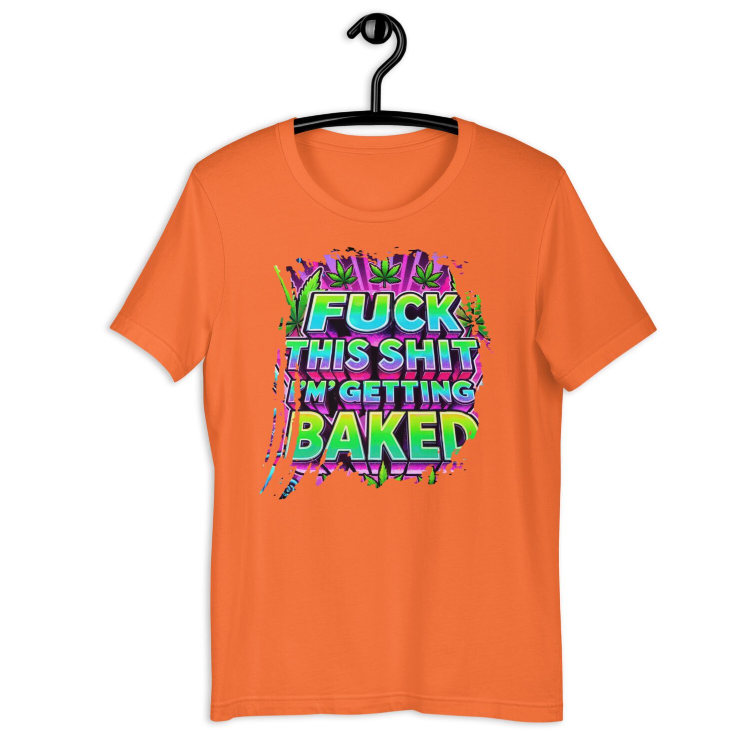 Fuck this Shit, I'm getting Baked Unisex t-shirt - Image 8