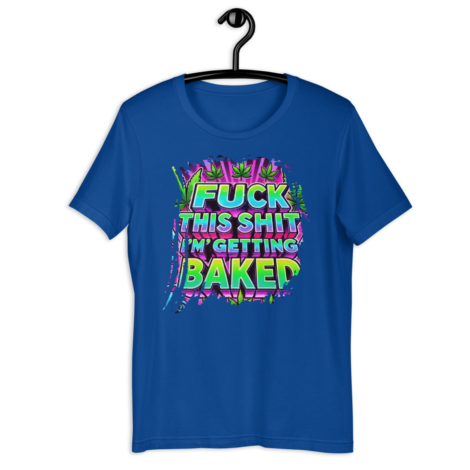 Fuck this Shit, I'm getting Baked Unisex t-shirt - Image 4